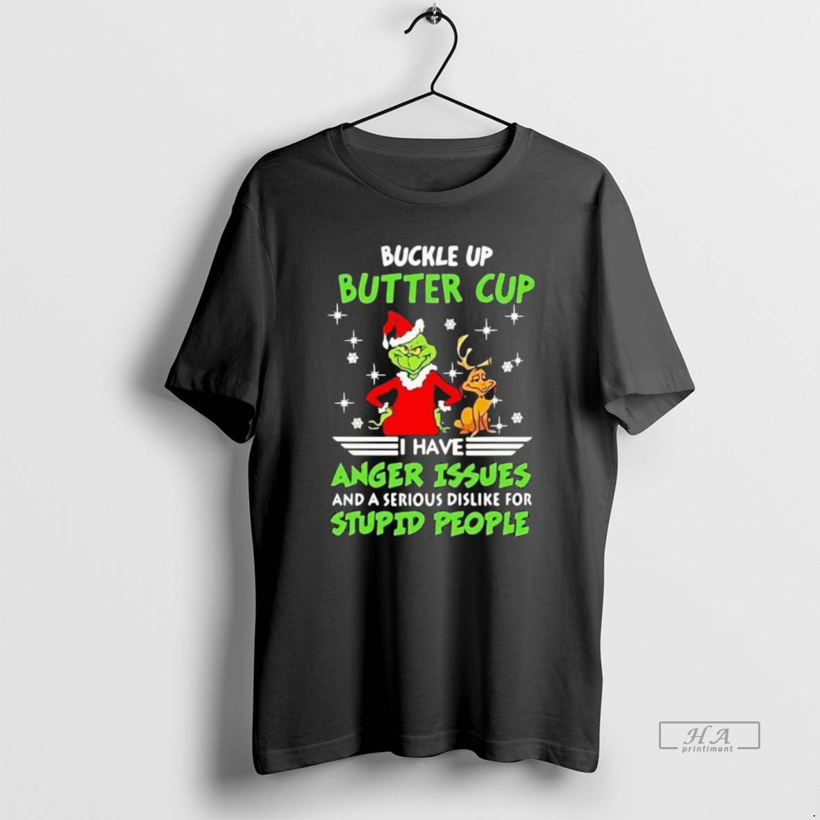 Official Grinch Buckle Up Buttercup I Have Anger Issues And A Serious Dislike For Stupid