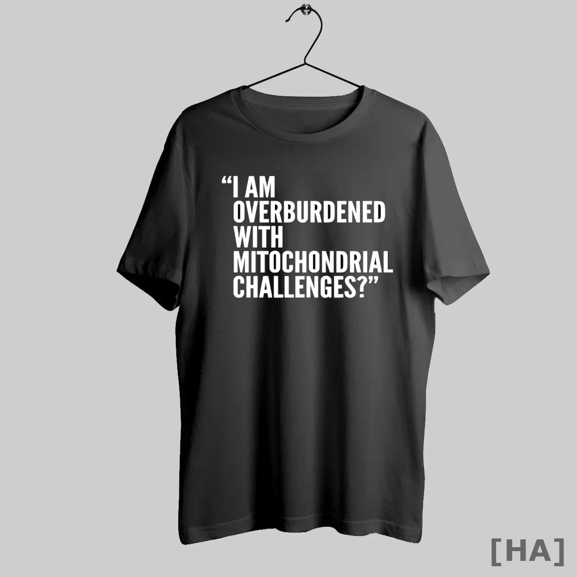 Official I Am Overburdened With Mitochondrial Challenges