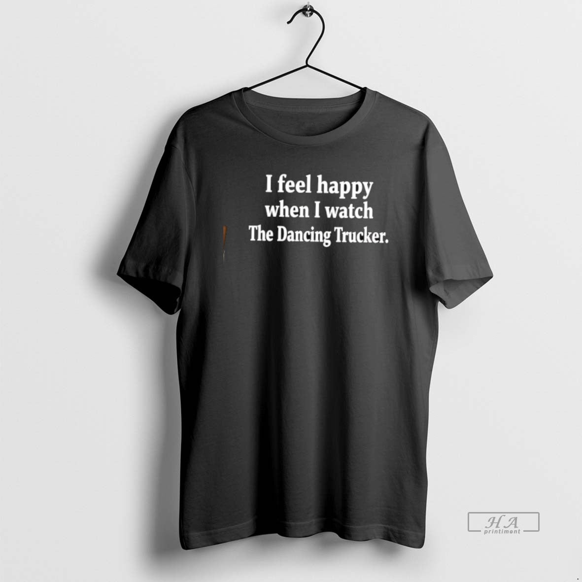 Official I Feel Happy When I Watch The Dancing Trucker T-Shirts, Hoodie, Sweatshirt | AU18TeeNovaLab.com