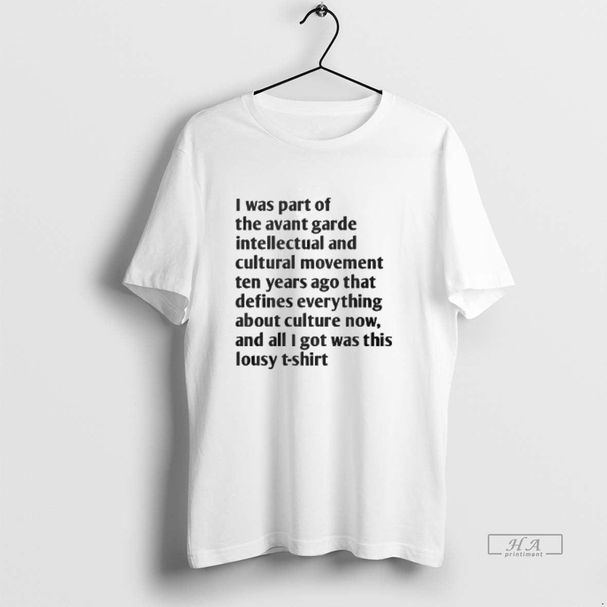 Official I Was Part Of The Avant Garde Intellectual And Cultural Movement Ten Years Ago T-Shirts, Hoodie, Sweatshirt