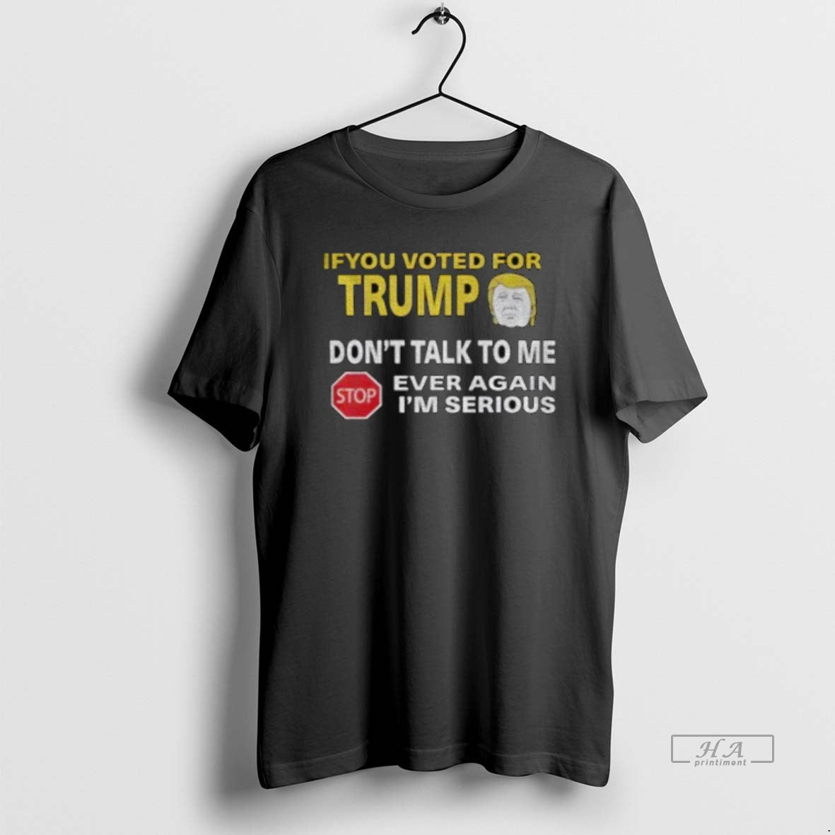 Official If You Voted For Trump Dont Talk To Me Ever Again