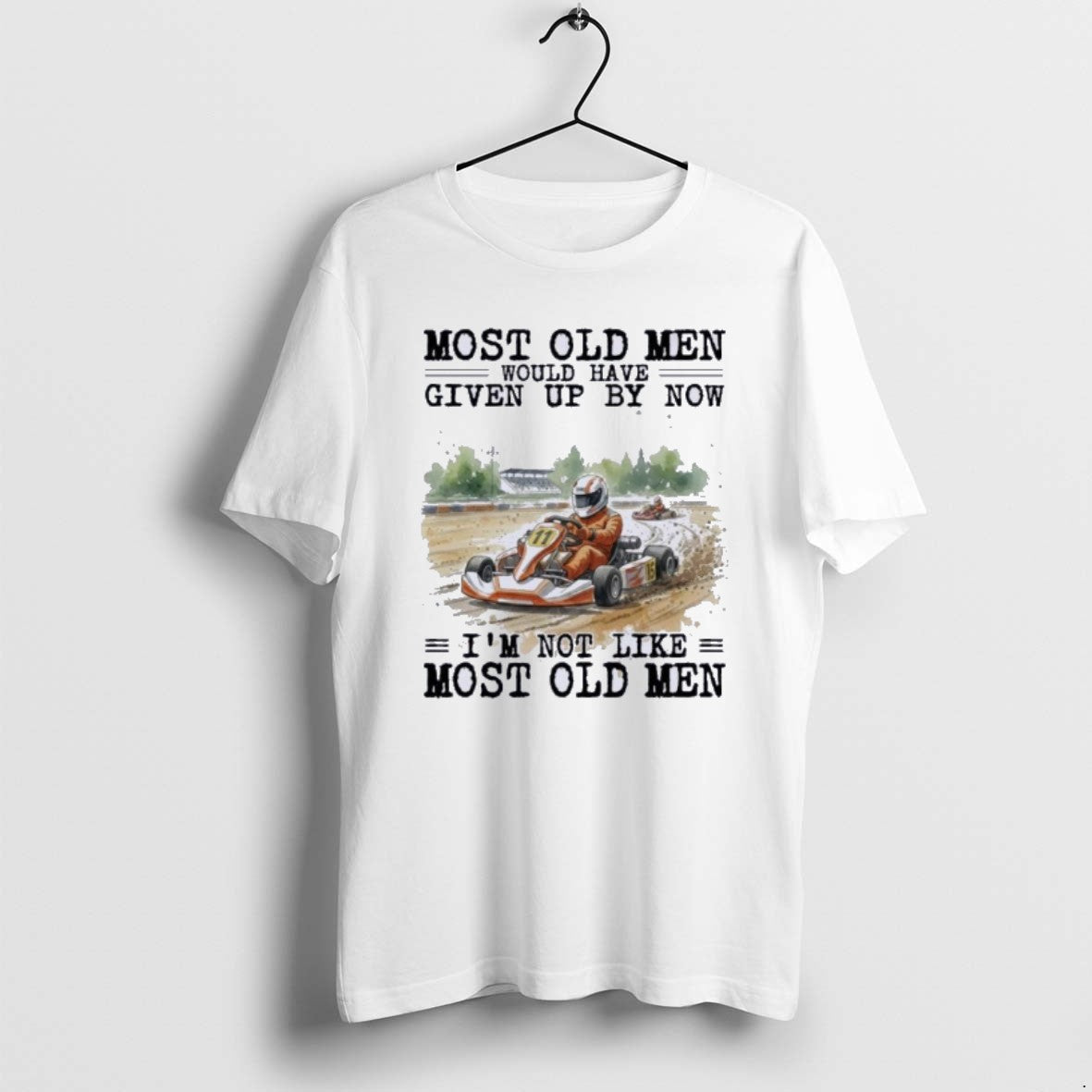 Official Kart Racing Most Old Men Would Have Given Up By Now T-Shirts, Hoodie, Sweatshirt | AU18TeeNovaLab.com