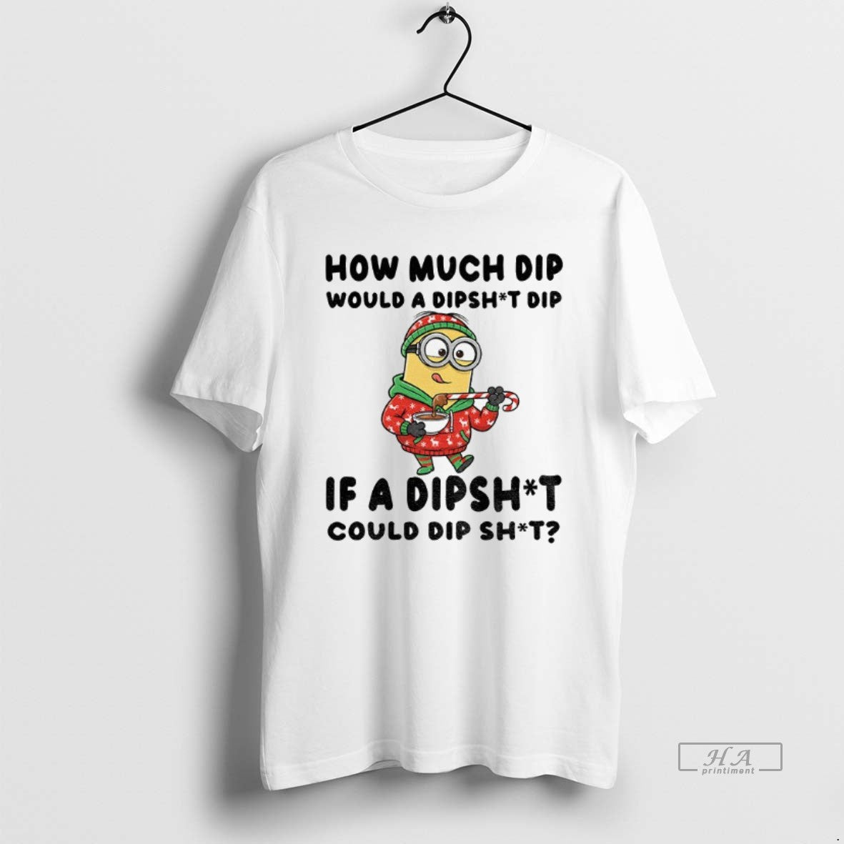 Official Minion How Much Dip Would A Dishit Dip If A Dipshit Could Dip Shit T-Shirts, Hoodie, Sweatshirt | AU18TeeNovaLab.com
