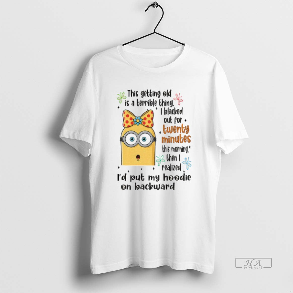 Official Minion This Getting Old Is A Terrible Thing I Blacked Out For Twenty Minutes