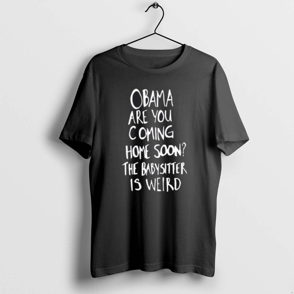 Official Obama Are You Coming Home Soon The Babysitter Is Weird T-Shirts, Hoodie, Sweatshirt | AU18TeeNovaLab.com