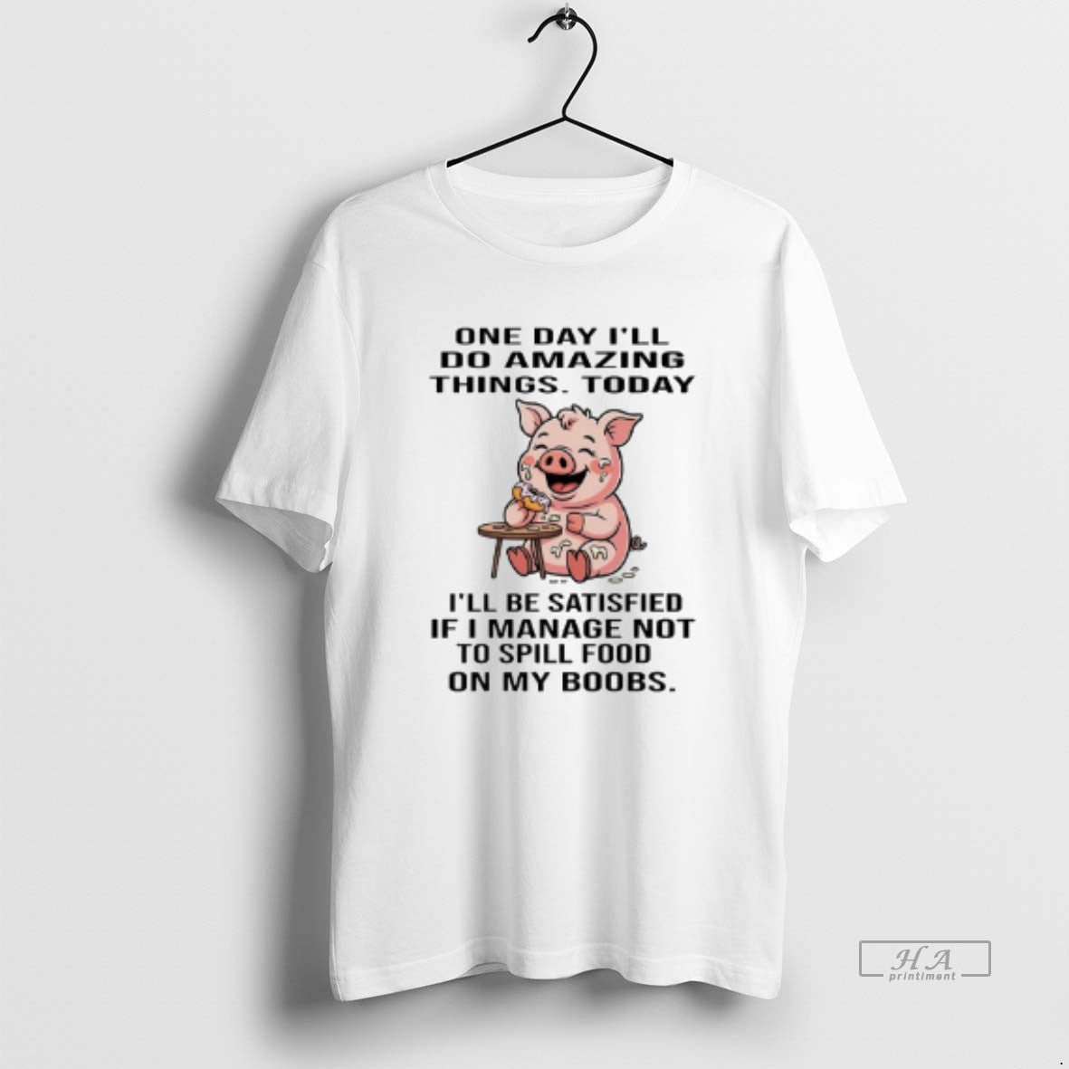 Official Pig One Day Ill Do Amazing Things Today Ill Be Satisfied If I Manage