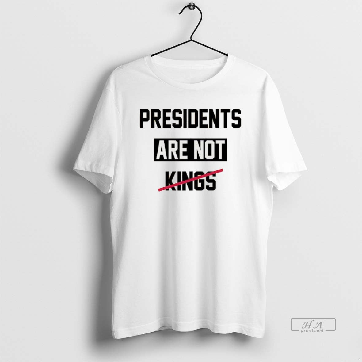 Official Presidents Are Not Kings Satirical