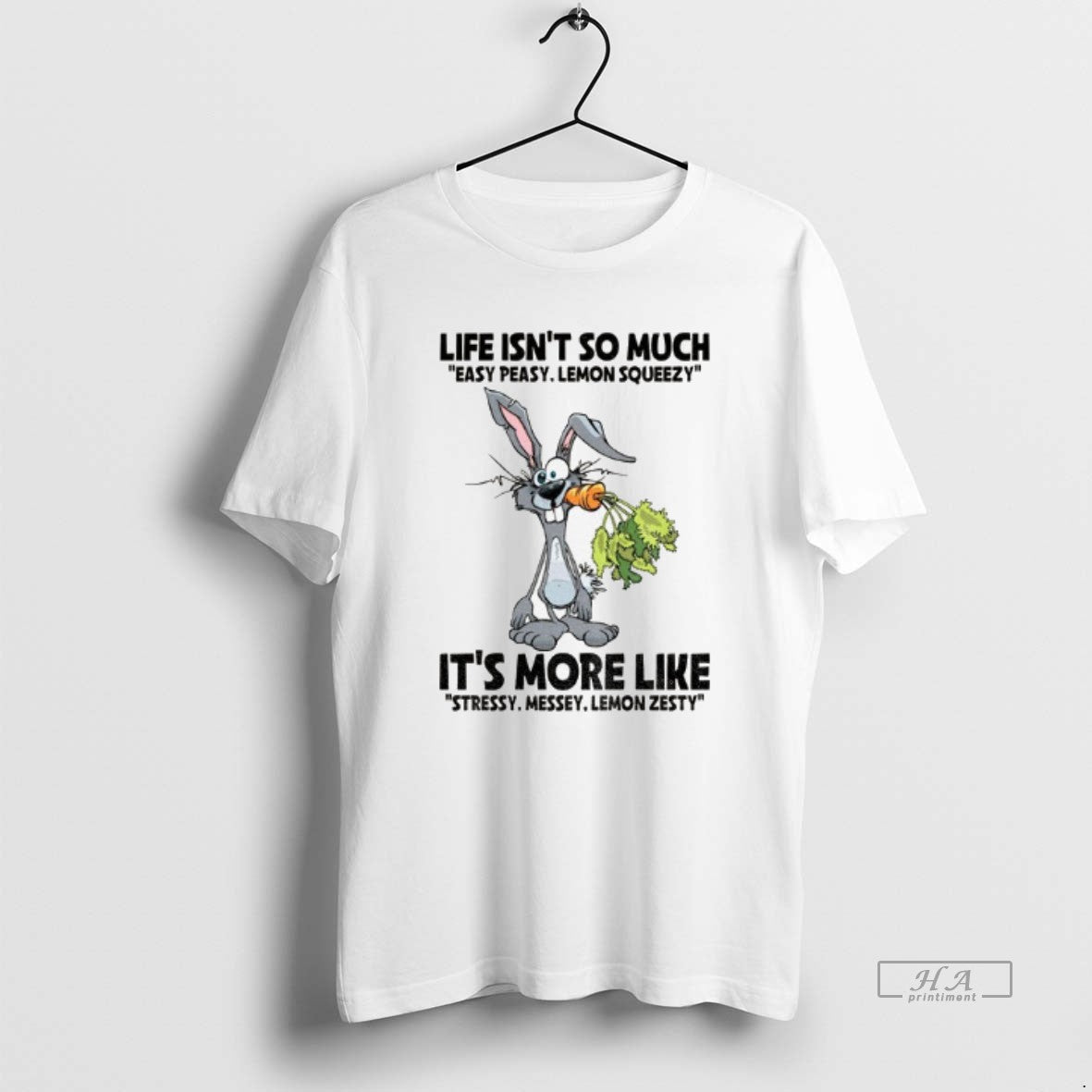 Official Rabbit Life Isnt So Much Easy Peasy Lemon Squeezy Its More Like Stressy Messey