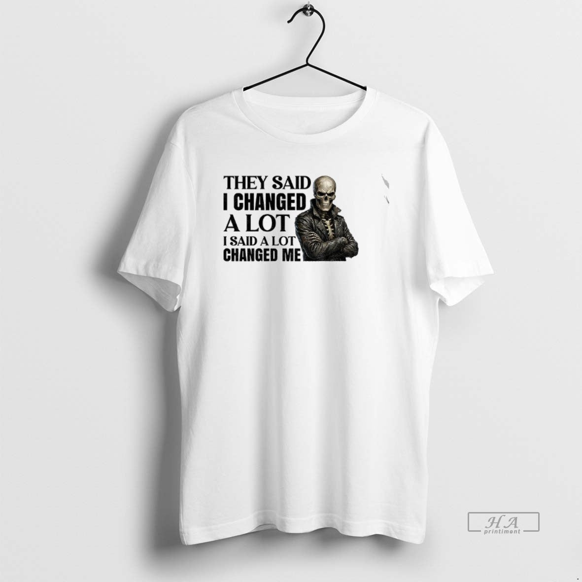 Official Skeleton They Said I Changed A Lot I Said A Lot Changed Me T-Shirts, Hoodie, Sweatshirt | AU18TeeNovaLab.com