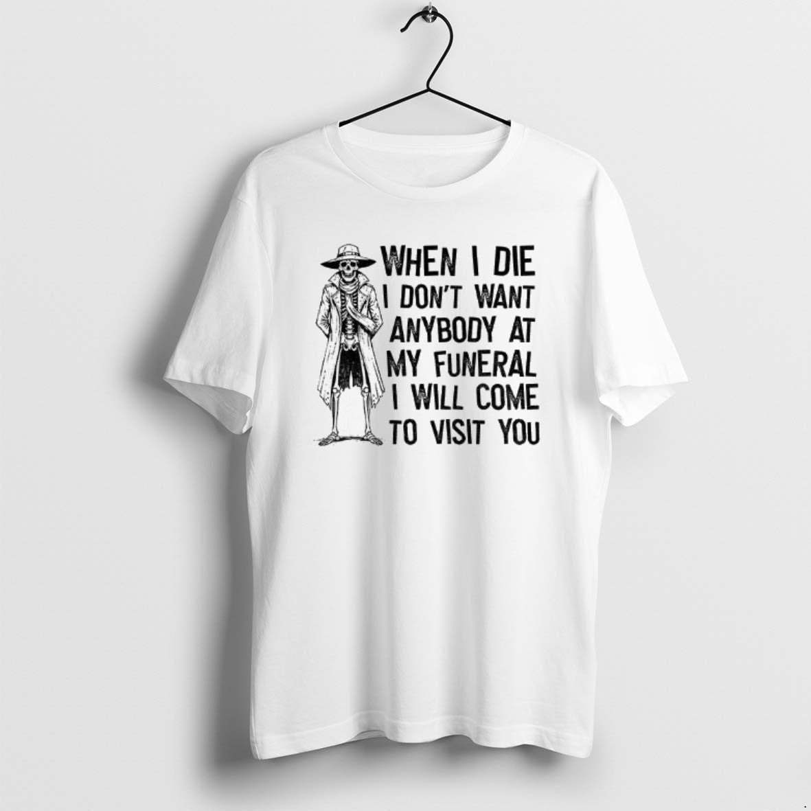 Official Skeleton When I Die I Dont Want Anybody At My Funeral I Will Come T-Shirts, Hoodie, Sweatshirt | AU18TeeNovaLab.com