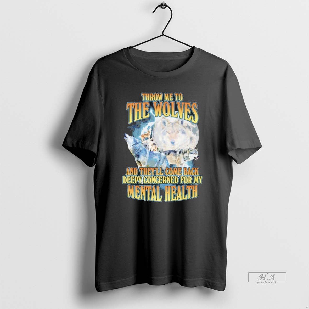Official Throw Me To The Wolves And Theyll Come Back Deeply Concerned For My Mental T-Shirts, Hoodie, Sweatshirt