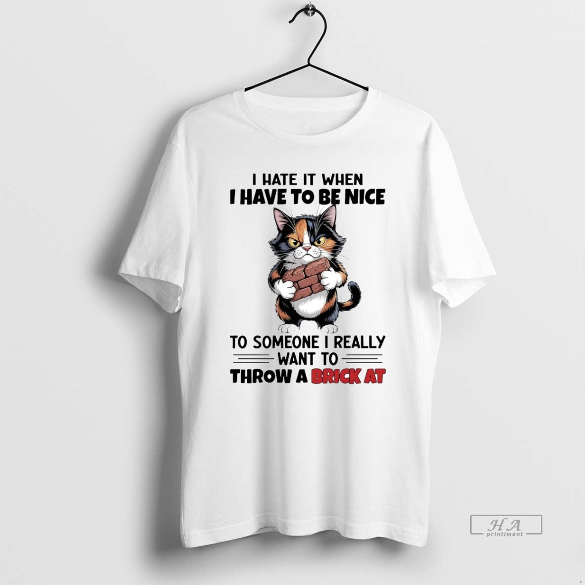 Official Trendy Cat I Hate It When I Have To Be Nice I Really Want