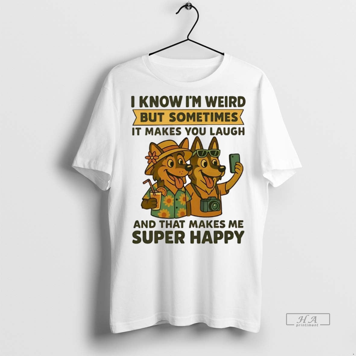 Official Trendy German Shepherd I Know Im Weird But Sometimes It Makes You Laugh Super