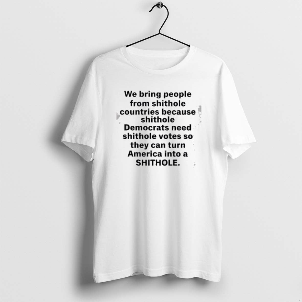 Official We Bring People From Shithole Countries Because Shithole A Man Of Memes T-Shirts, Hoodie, Sweatshirt