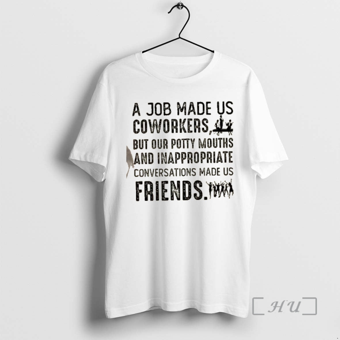 Officials A Job Made Us Coworkers But Our Potty Mouths And Inappropriate Conversations Made Us T-Shirts, Hoodie, Sweatshirt