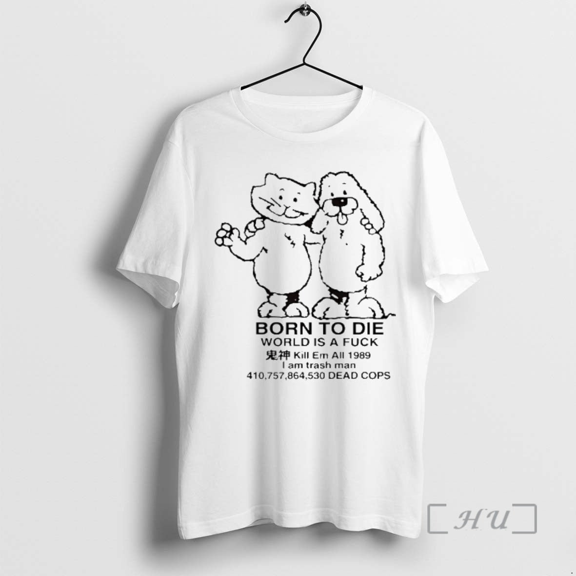 Officials Born To Die World Is A Fck Kill Em All 1989 I Am Trash T-Shirts, Hoodie, Sweatshirt | AU18TeeNovaLab.com