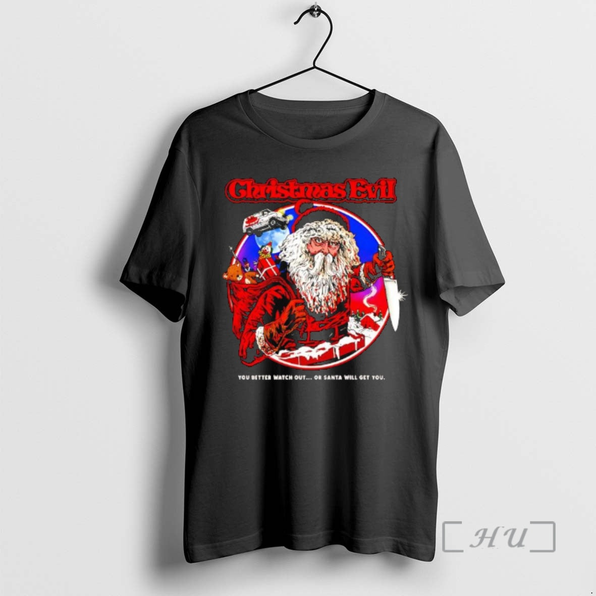 Officials Christmas Evil You Better Watch Out Or Santa Will Get You Graphic Premium T-Shirts, Hoodie, Sweatshirt