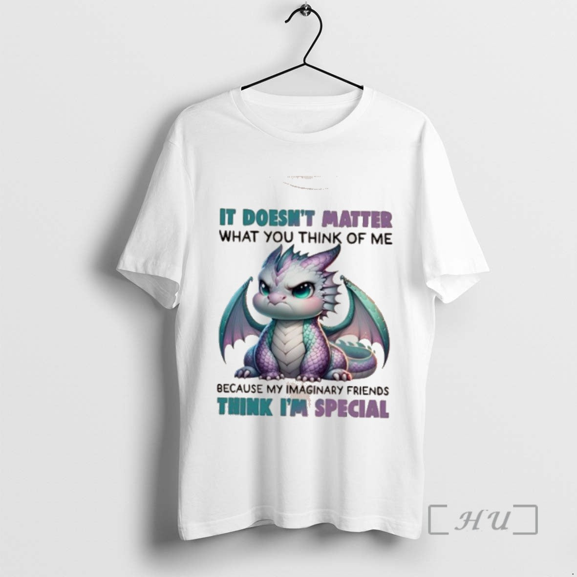 Officials Dragon It Doesnt Matter What You Think Of Me Because My Imaginary Friends Think