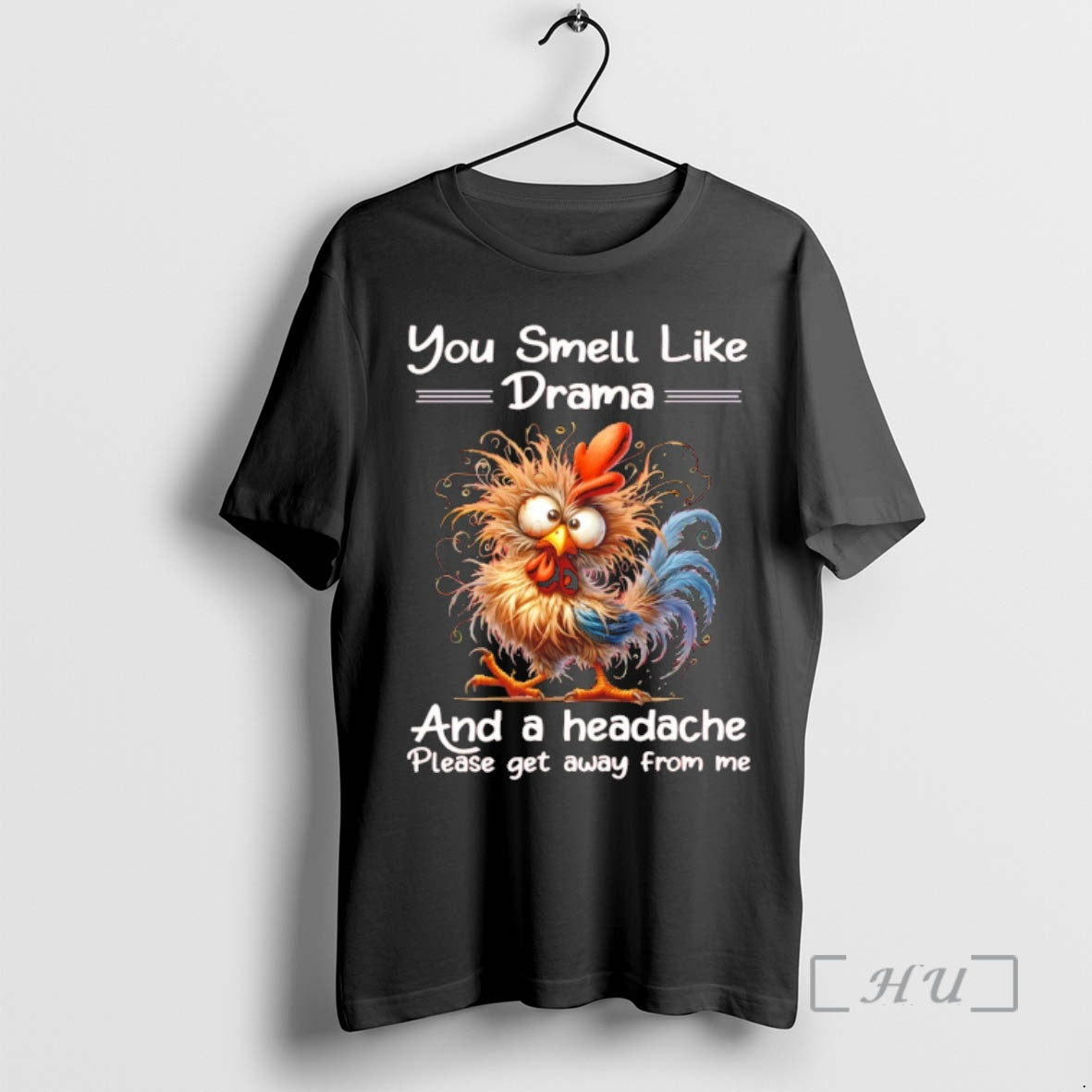 Officials Funny Rooster You Smell Like Drama And A Headache Please Get Away From Me T-Shirts, Hoodie, Sweatshirt