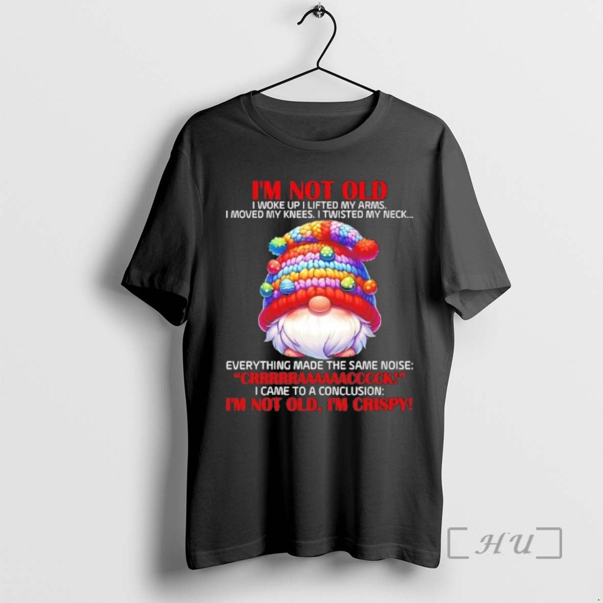 Officials Gnome Im Not Old I Woke Up I Lifted My Arms Crack Im Not T-Shirts, Hoodie, Sweatshirt | AU18TeeNovaLab.com