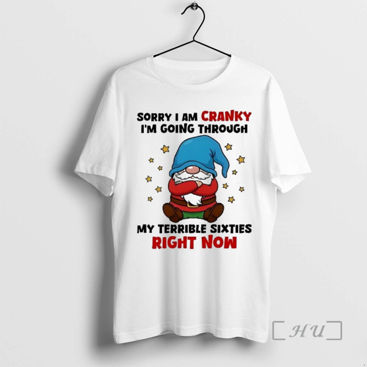 Officials Gnome Sorry I Am Cranky Im Going Through My Terrible Sixties Right Now Premium T-Shirts, Hoodie, Sweatshirt
