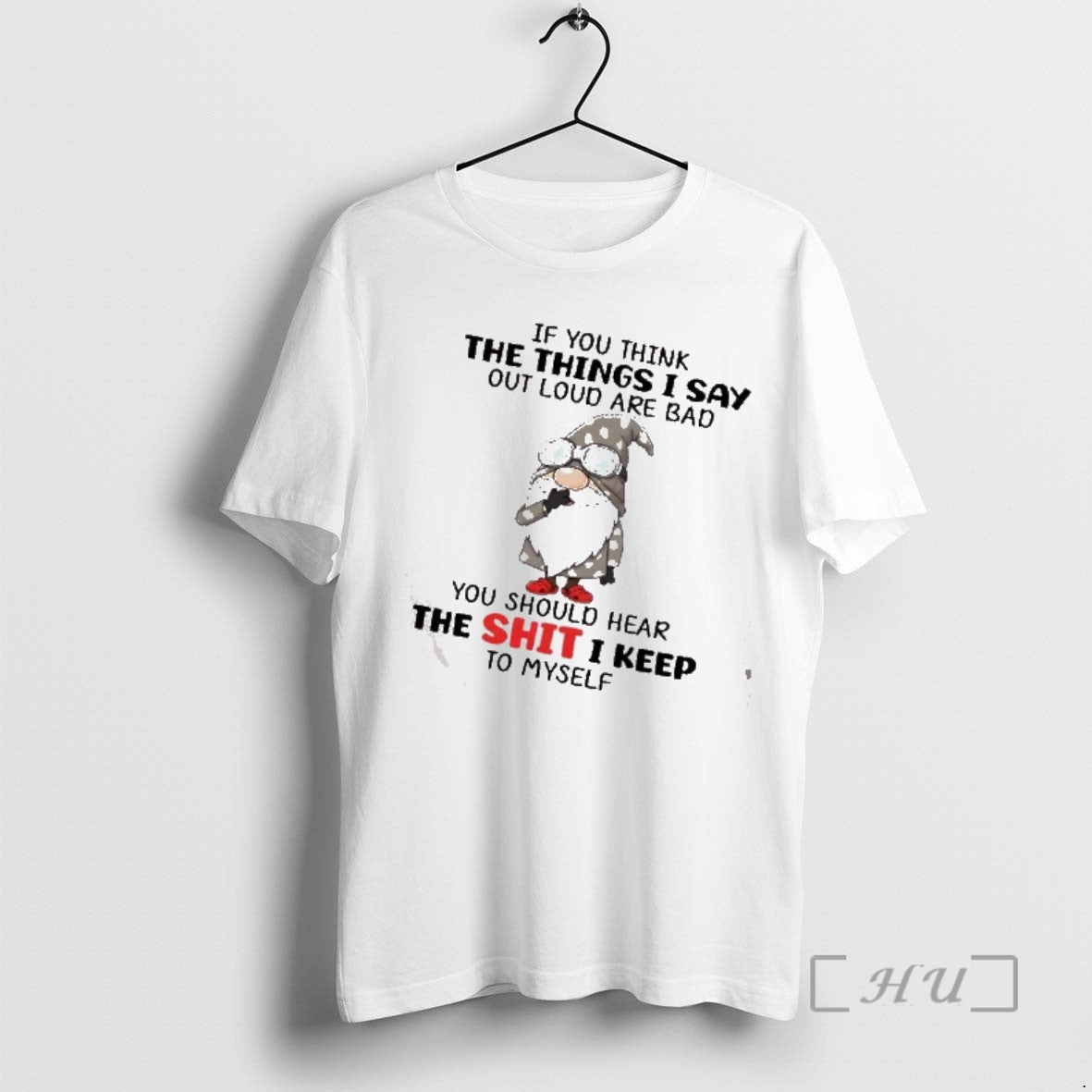 Officials Gnomes If You Think The Things I Say Out Loud Are Bad You Should T-Shirts, Hoodie, Sweatshirt | AU18TeeNovaLab.com