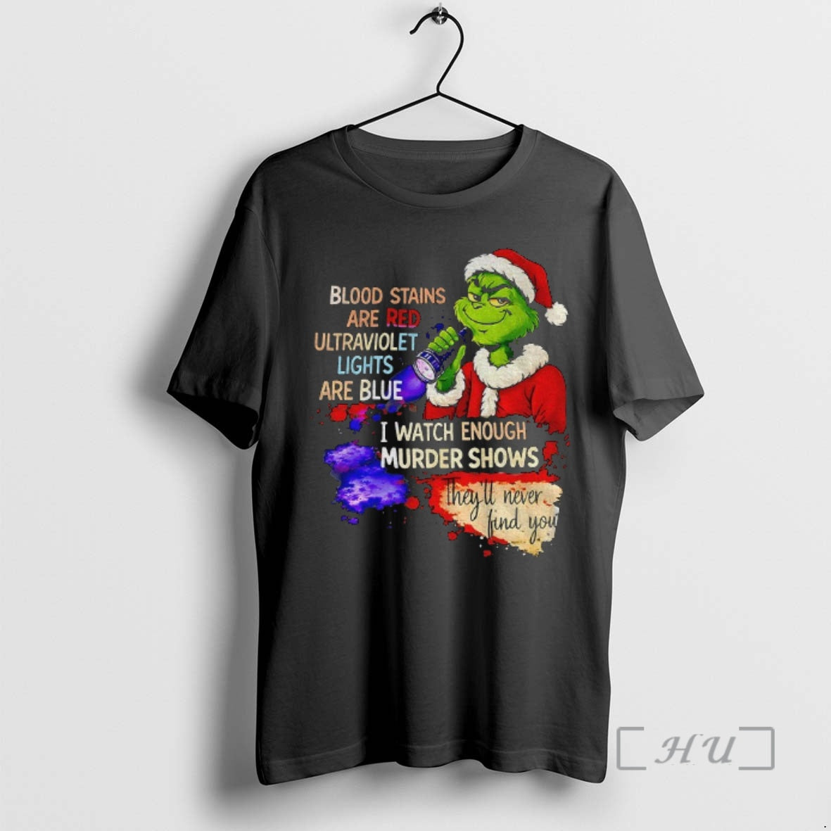 Officials Grinch Santa Blood Stains Are Red Ultraviolet Lights Are Blue I Watch Enough Murder T-Shirts, Hoodie, Sweatshirt