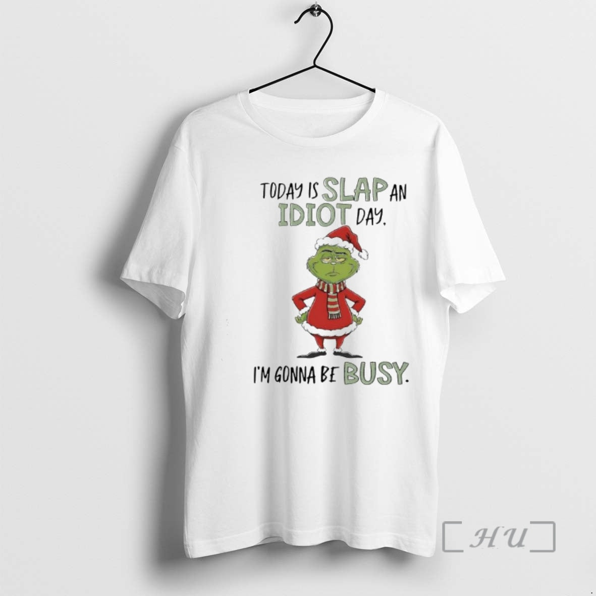 Officials Grinch Xmas Today Is Slap An Idiot Day Im Gonna Be Busy Premium T-Shirts, Hoodie, Sweatshirt | AU18TeeNovaLab.com
