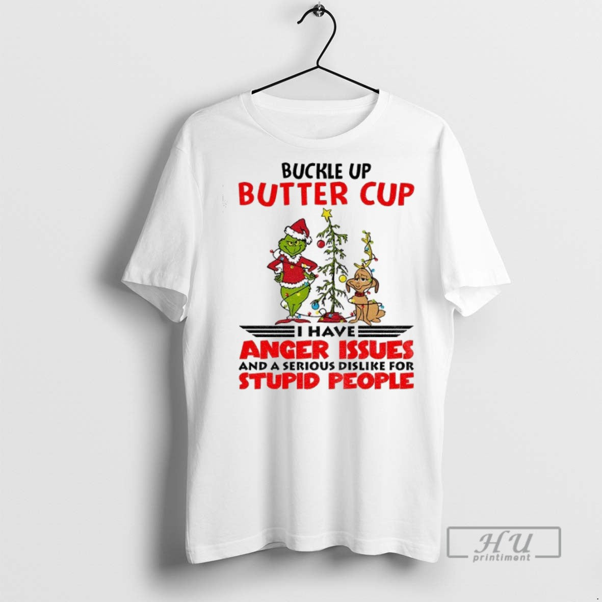Officials Grinch Buckle Up Buttercup I Have Anger Issues And A Serious Dislike For Stupid