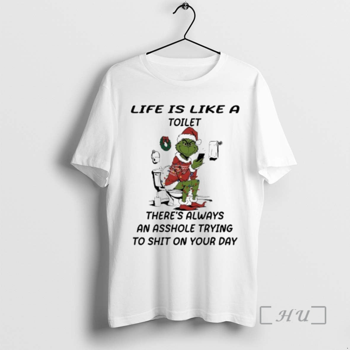 Officials Grinch Life Is Like A Toilet Theres Always An Asshole Trying To Shit On T-Shirts, Hoodie, Sweatshirt