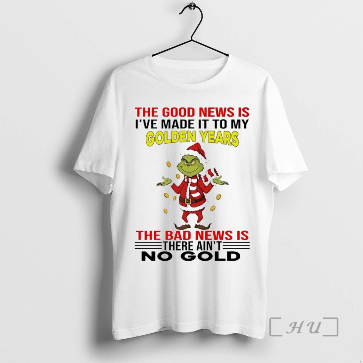 Officials Grinch The Good News Is Ive Made It To My Golden Years Christmas Premium T-Shirts, Hoodie, Sweatshirt