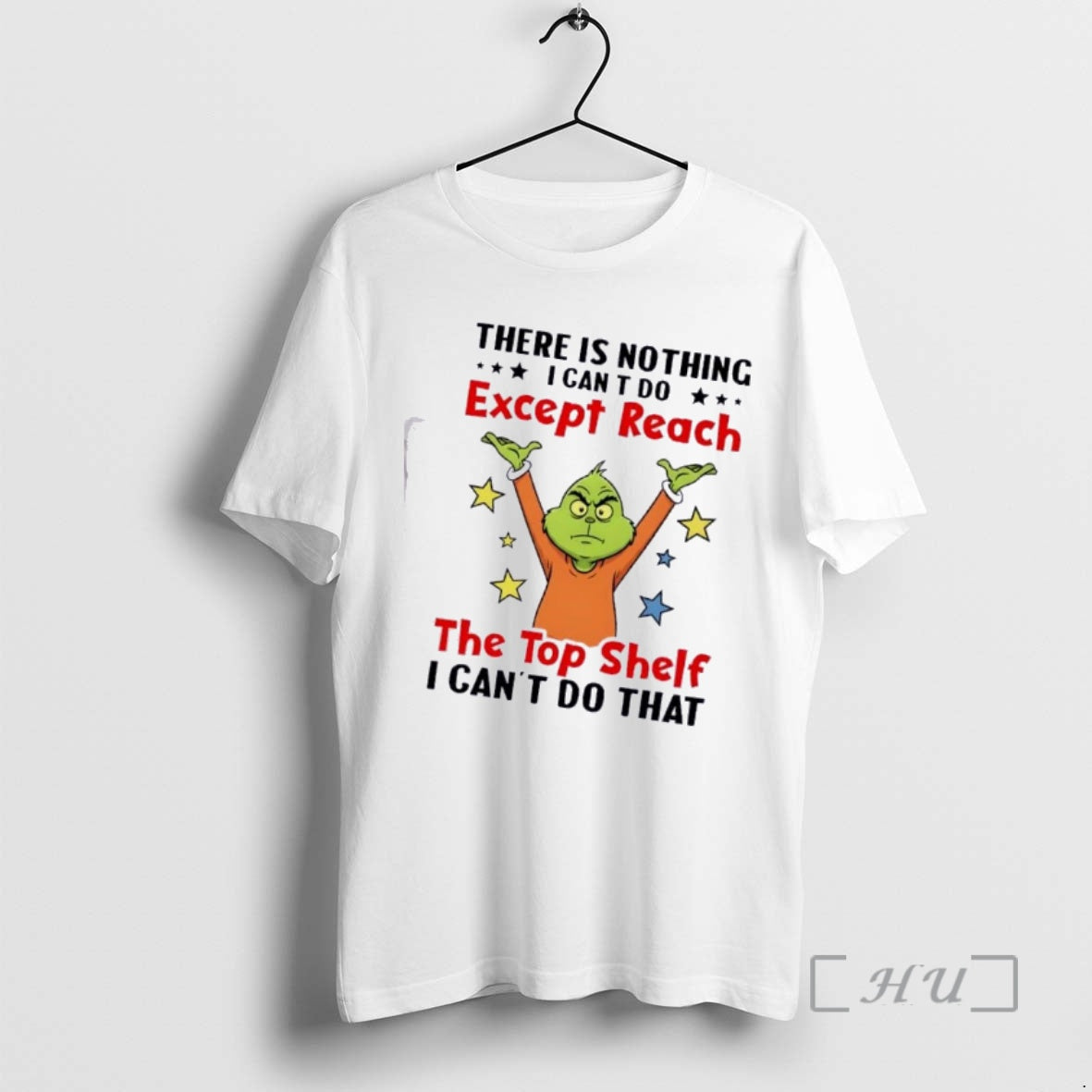 Officials Grinch There Is Nothing Except Reach I Cant Do The Top Shelf Cant Do T-Shirts, Hoodie, Sweatshirt