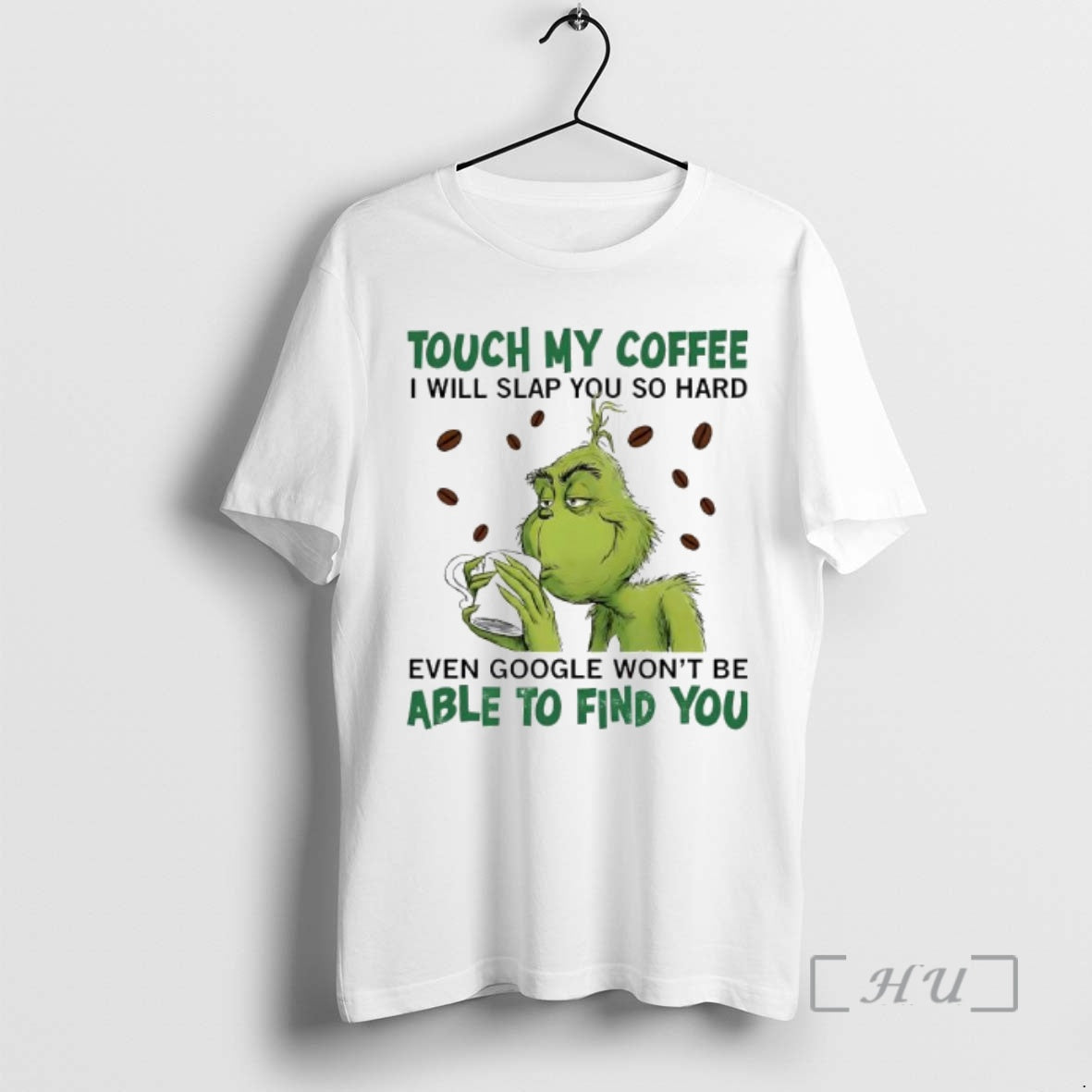 Officials Grinch Touch My Coffee I Will Slap You So Hard Even Google Wont Be T-Shirts, Hoodie, Sweatshirt