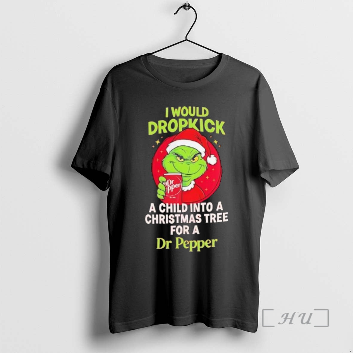 Officials Grinch Would Dropkick A Child Into A Christmas Tree For A Dr Pepper Premium T-Shirts, Hoodie, Sweatshirt