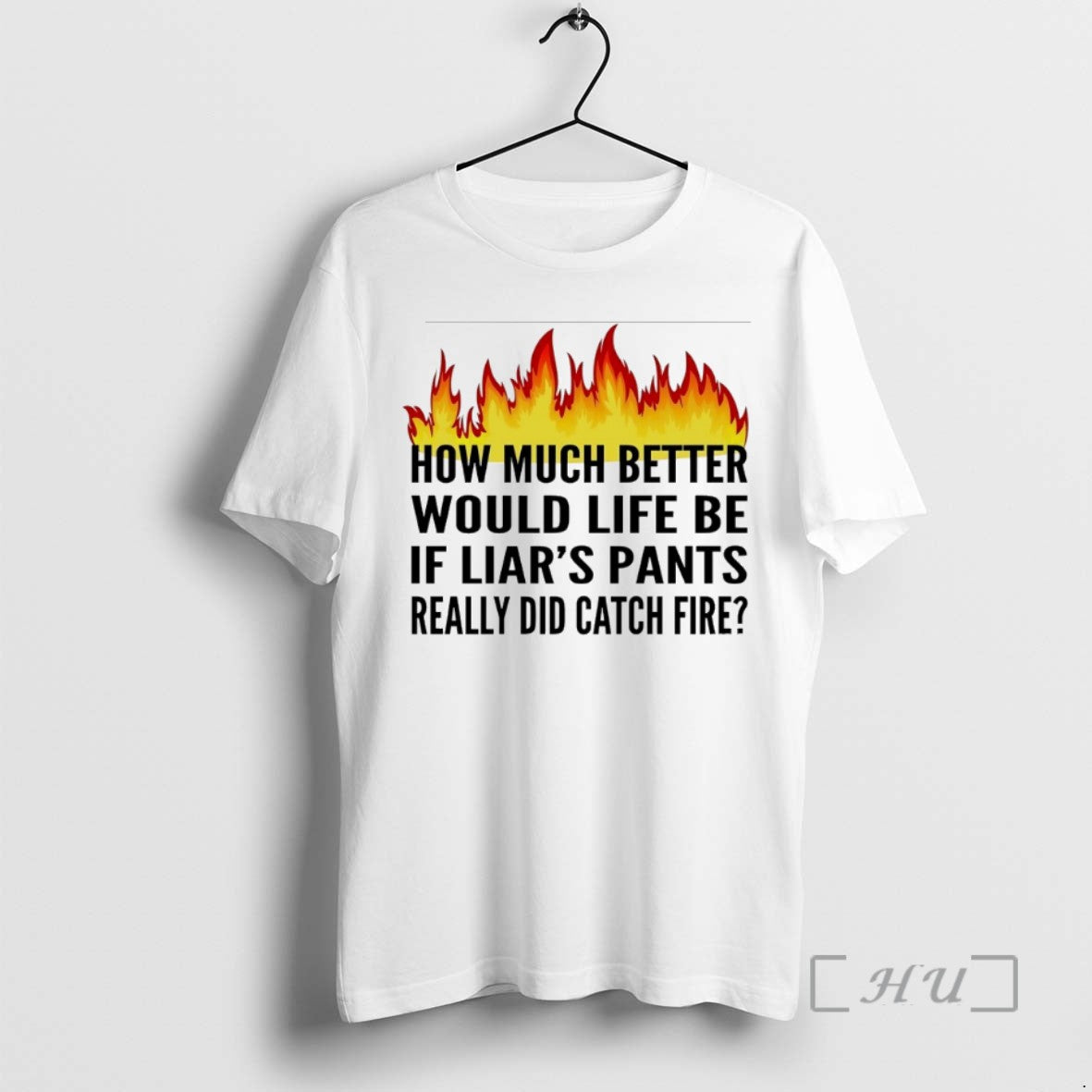 Officials How Much Better Would Life Be If Liars Pants Really Did Catch Fire