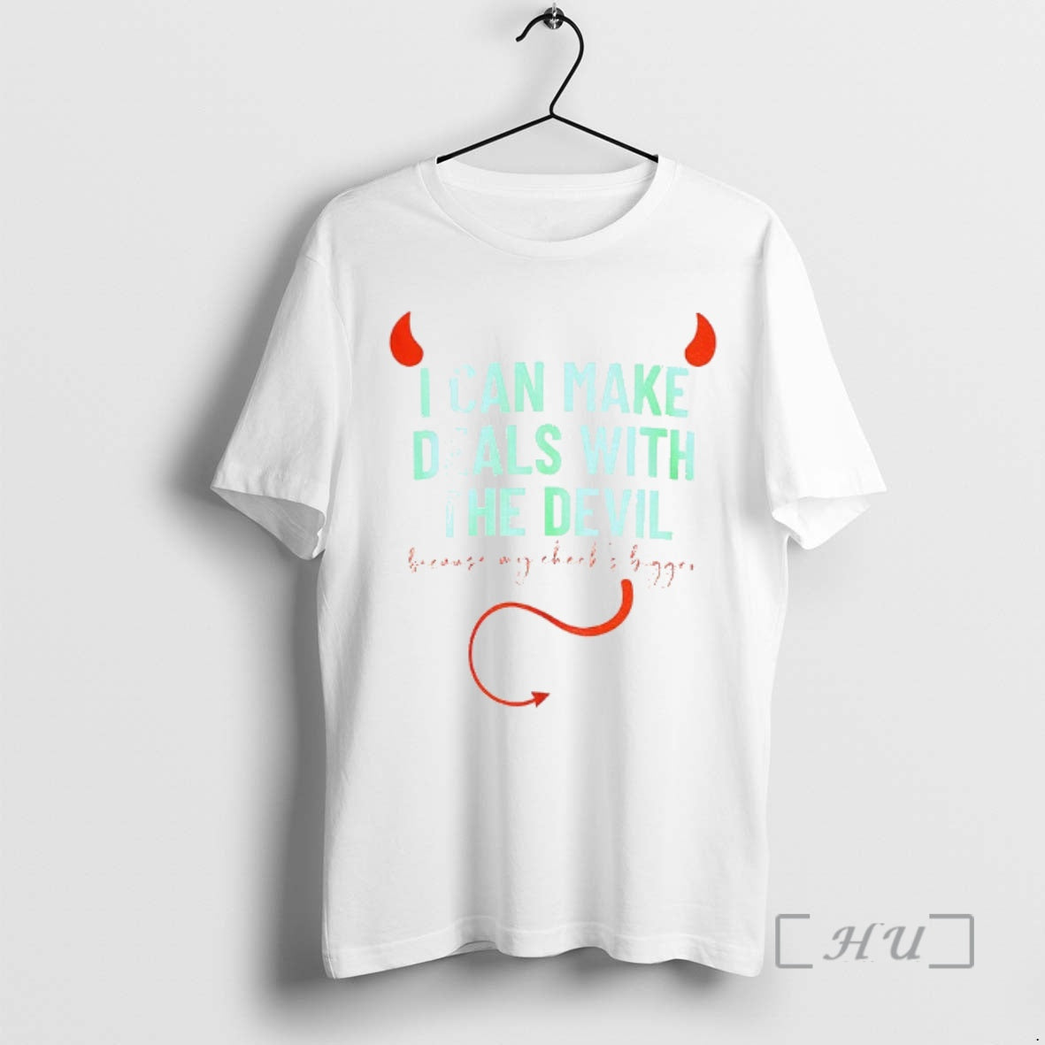 Officials I Can Make Deals With The Devil Because My Checks Bigger Premium T Shirts Hoodie, Sweatshirt | AU18TeeNovaLab.com