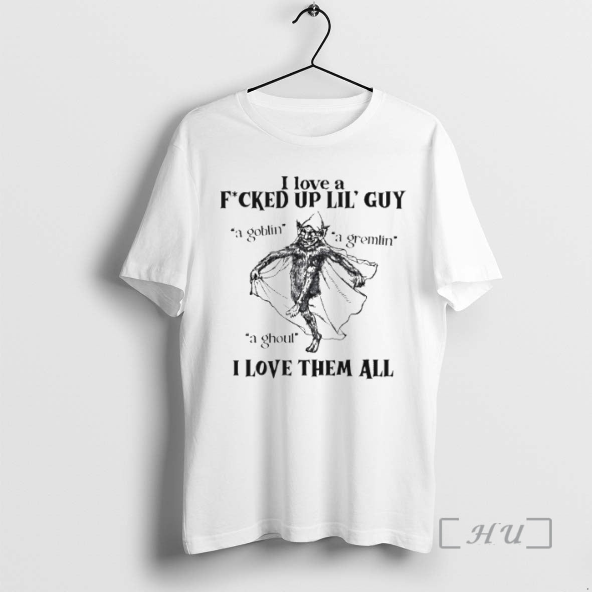 Officials I Love A Fucked Up Little Guy A Goblin A Gremlin A Ghoul T-Shirts, Hoodie, Sweatshirt | AU18TeeNovaLab.com