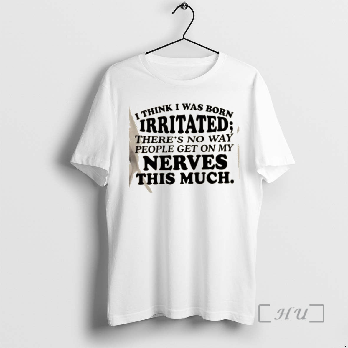 Officials I Think I Was Born Irritated Theres No Way People Get On My Nerves T-Shirts, Hoodie, Sweatshirt