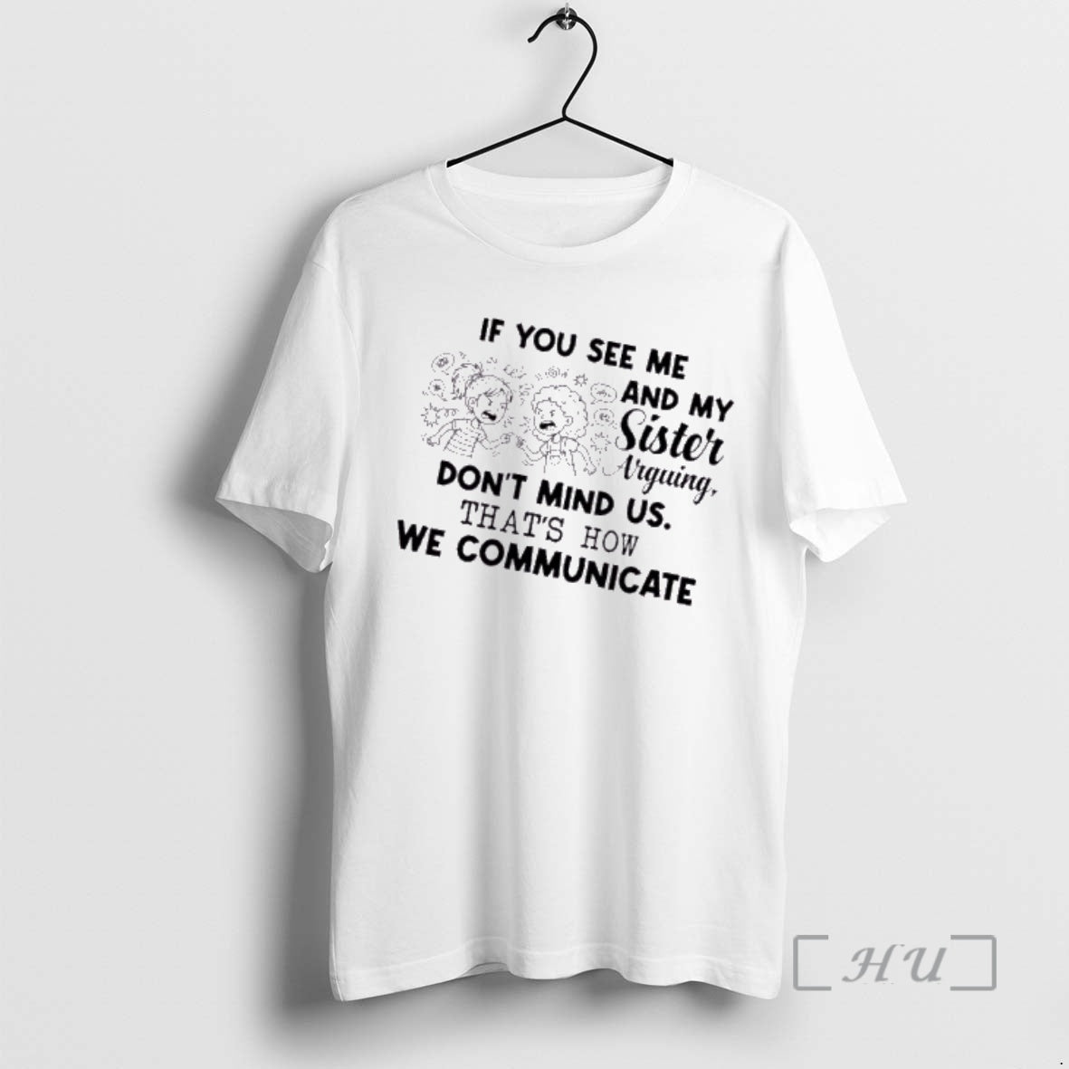 Officials If You See Me And My Sister Arguing Dont Mind Us Thats How We T-Shirts, Hoodie, Sweatshirt | AU18TeeNovaLab.com