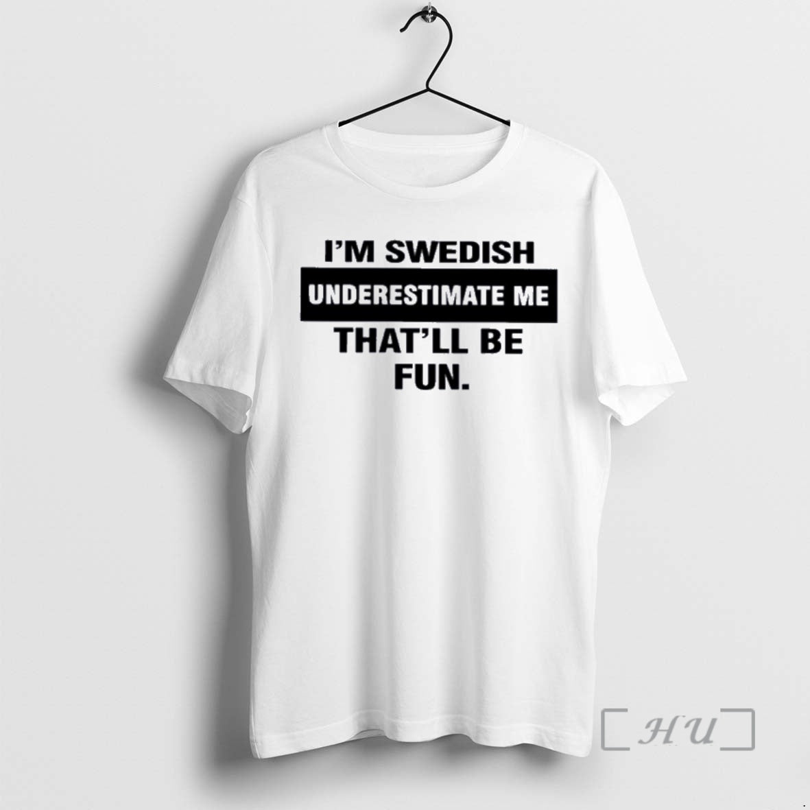 Officials Im Swedish Underestimate Me Thatll Be Fun T-Shirts, Hoodie, Sweatshirt | AU18TeeNovaLab.com