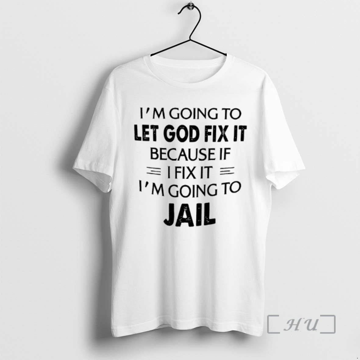 Officials Im Going To Let God Fix It Because If Ifix It Im Going To T-Shirts, Hoodie, Sweatshirt | AU18TeeNovaLab.com