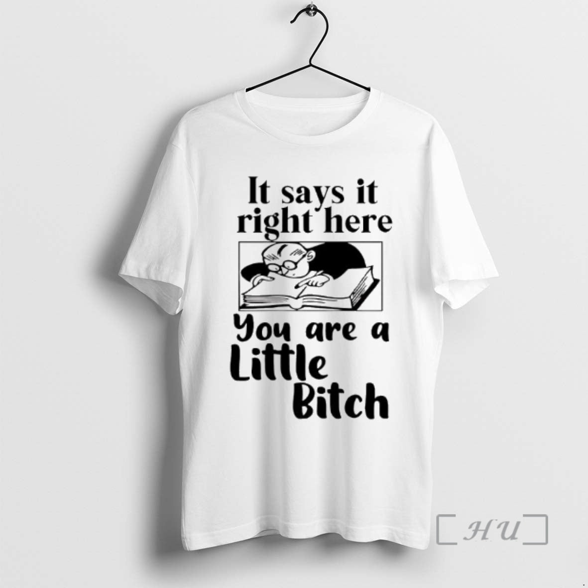 Officials It Says It Right Here You Are A Little Bitch Graphic Premium T Shirts Hoodie, Sweatshirt | AU18TeeNovaLab.com