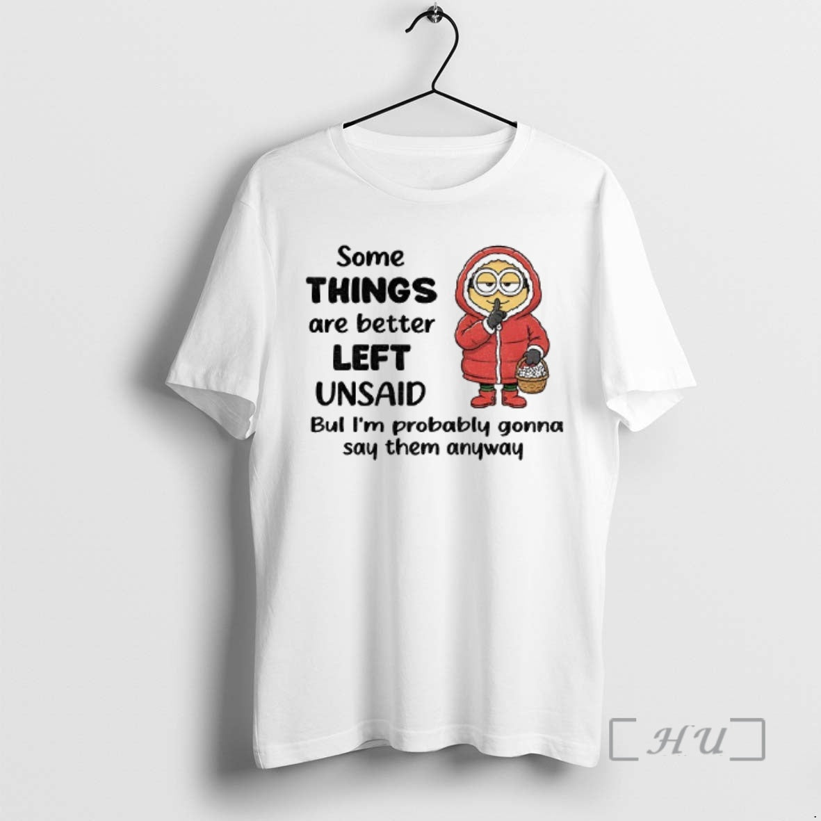 Officials Minion Some Things Are Better Left Unsaid But Im Probably Gonna Say Them Anyway T-Shirts, Hoodie, Sweatshirt