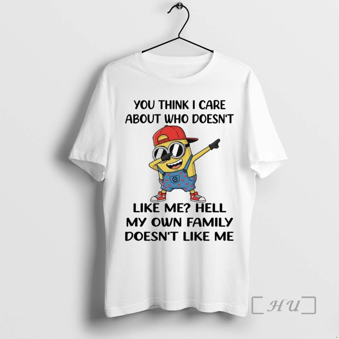 Officials Minion You Think I Care About Who Doesnt Like Me Hell Premium T Shirts Hoodie, Sweatshirt | AU18TeeNovaLab.com