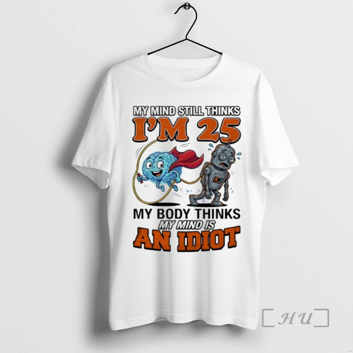 Officials My Mind Still Thinks Im 25 My Body Thinks My Minds Is An Idiot T-Shirts, Hoodie, Sweatshirt | AU18TeeNovaLab.com