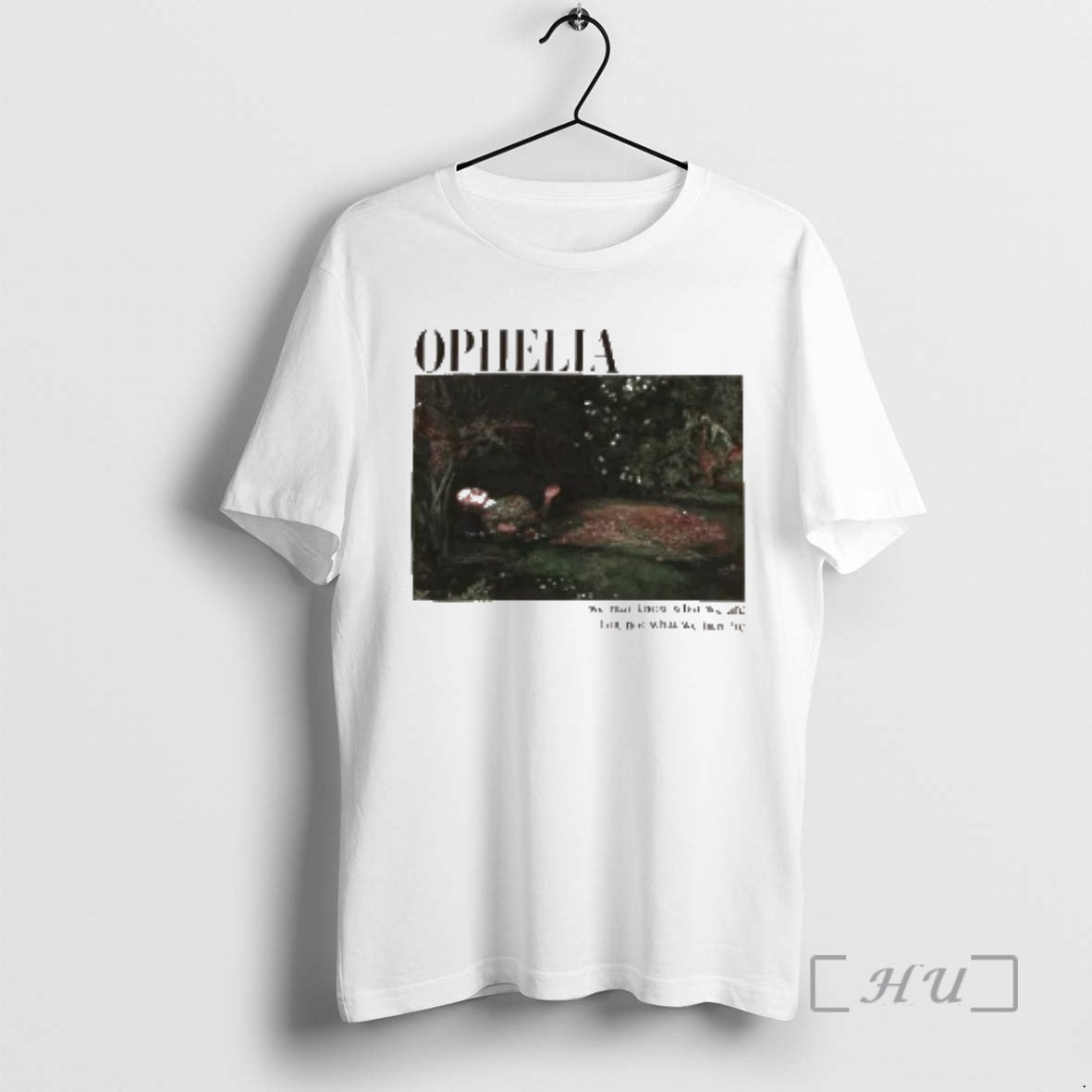 Officials Ophelia Painting And Quote T-Shirts, Hoodie, Sweatshirt | AU18TeeNovaLab.com