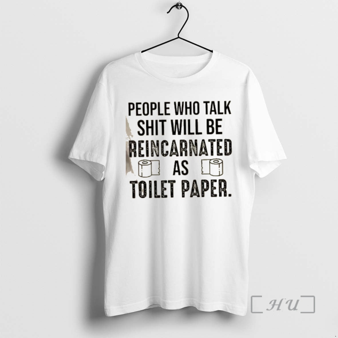 Officials People Who Talk Shit Will Be Reincarnated As 19 Toilet Paper Text Premium T-Shirts, Hoodie, Sweatshirt