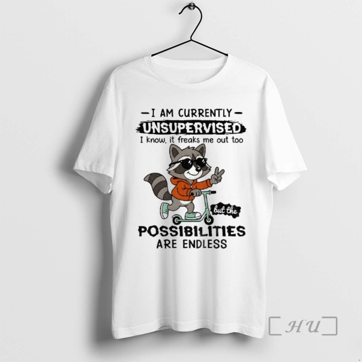 Officials Raccoon I Am Currently Unsupervised I Know It Freaks Me Out Too Possibilities Are T-Shirts, Hoodie, Sweatshirt