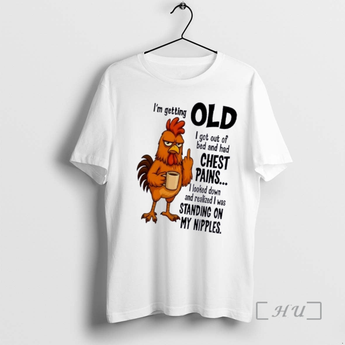 Officials Rooster Im Getting Old I Got Out Of Bed And Had Chest Pains Premium T-Shirts, Hoodie, Sweatshirt