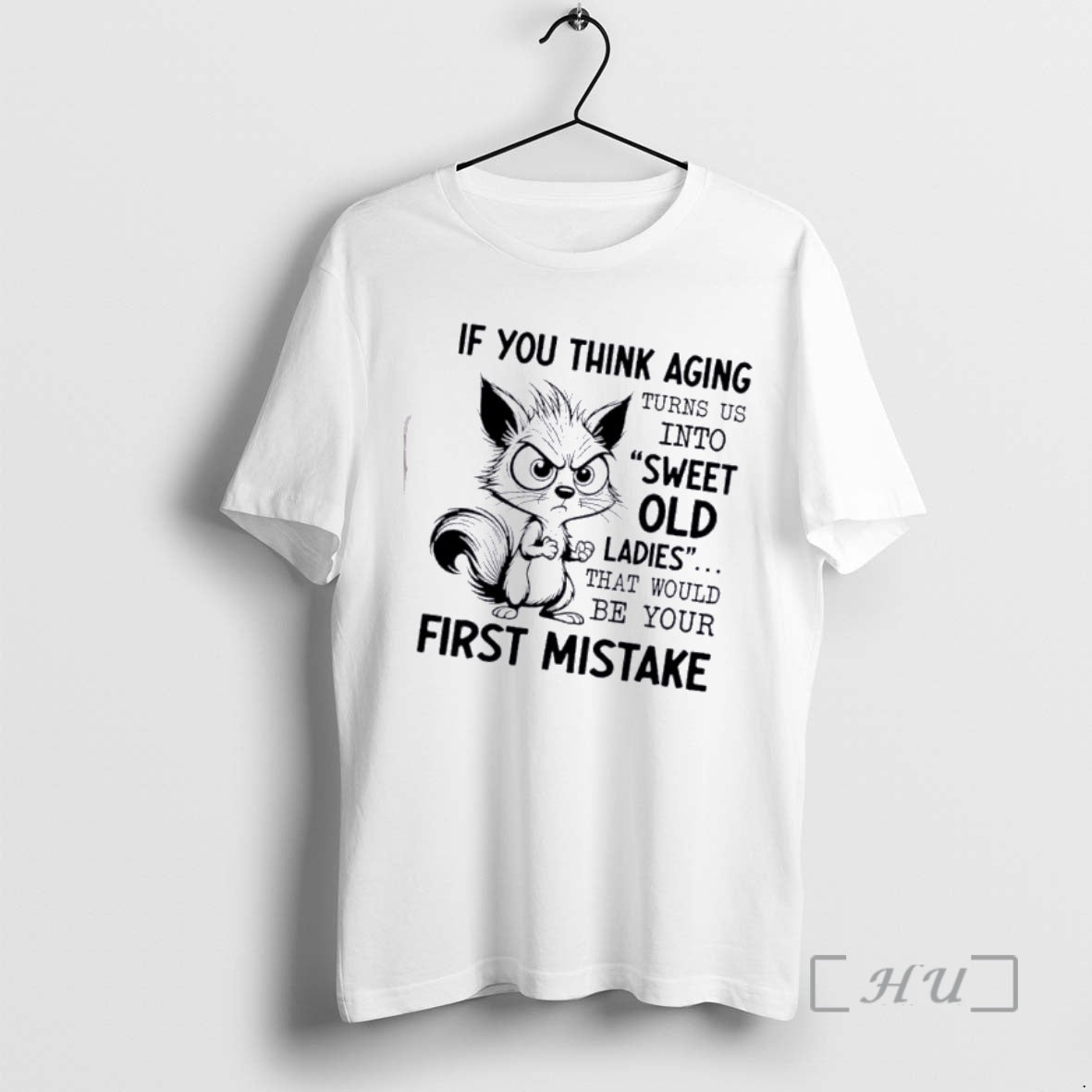 Officials Squirrel If You Think Aging Turns Us Into Sweet Old That Would Be Your T-Shirts, Hoodie, Sweatshirt